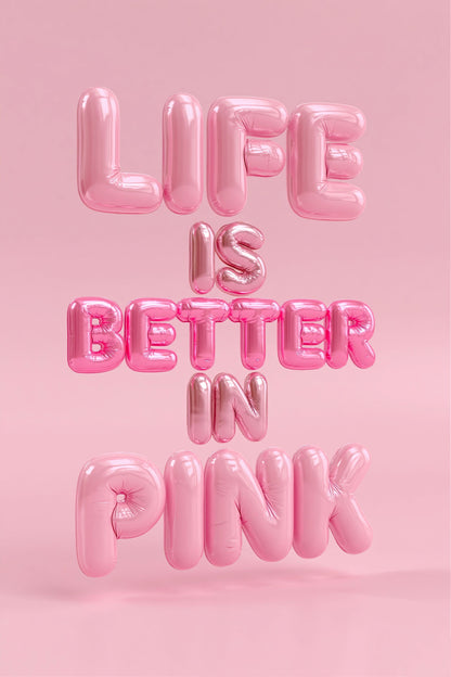 Wall art 3D metallic pink balloon-style letters spell out the phrase 'LIFE IS BETTER IN PINK' on a solid pink background/