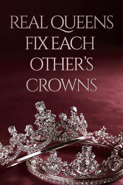 Two ornate silver tiaras with sparkling clear stones on a dark burgundy background, with the text 'REAL QUEENS FIX EACH OTHER'S CROWNS' in large silver lettering at the top.