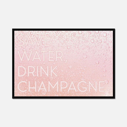 Save Water, Drink Champagne - Glam & Gloss